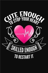 Cute Enough To Stop Your Heart Skilled Enough To Restart It