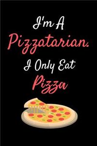 I'm A Pizzatarian. I Only Eat Pizza