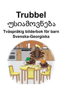 Svenska-Georgiska Trubbel/უსიამოვნება Tvåspråkig bilderbok för barn