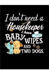 I Don't Need A Housekeeper I Have Baby Wipes