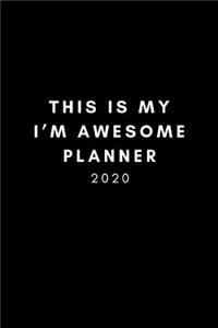 This Is My I'm Awesome Planner 2020