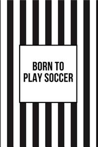 Born to Play Soccer