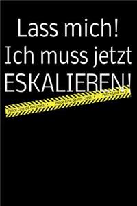 Lass mich! Ich muss jetzt ESKALIEREN!: kariertes Notizbuch mit 120 Seiten - 6x9 Zoll - Malbuch, Malheft, Tagebuch, Notizbuch, Schulheft uvm. - lustig