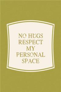 No Hugs Respect My Personal Space