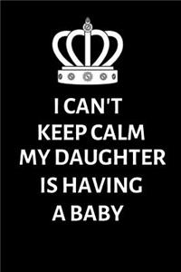I can't keep calm, my daughter is having a baby