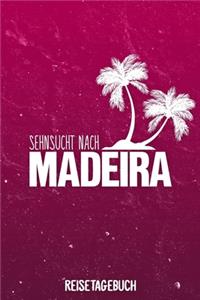 Sehnsucht nach Madeira Reisetagebuch: Tagebuch ca DIN A5 weiß liniert über 100 Seiten I Insel I Portugal I Urlaubstagebuch