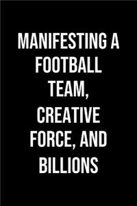 Manifesting A Football Team Creative Force And Billions