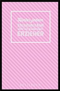 Hinter Jedem Lebensfrohen Kind Steht Ein Grossartiger Erzieher Notizbuch
