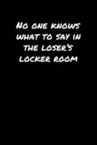 No One Knows What To Say In The Loser's Locker Room�