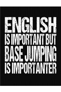 English Is Important But Base Jumping Is Importanter