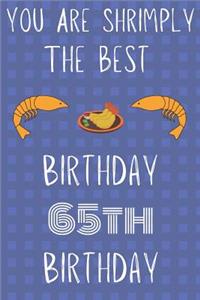 You Are Shrimply The Best Happy 65th Birthday