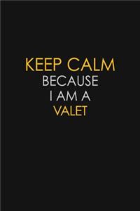 Keep Calm Because I Am A Valet