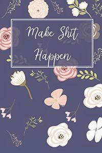 Make Shit Happen