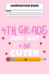 Composition Book 4th Grade Just Got A Lot Cuter