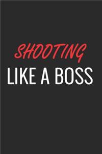 Shooting Like a Boss