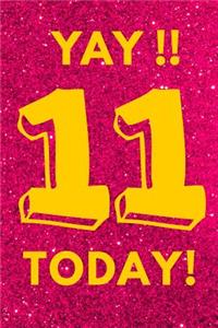 Yay!! 11 Today!