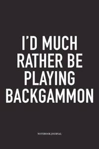 I'd Much Rather Be Playing Backgammon