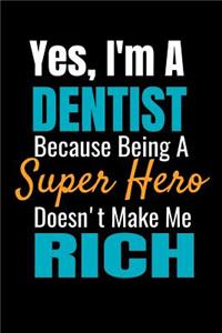Yes, I'm a Dentist Because Being a Super Hero Doesn't Make Me Rich