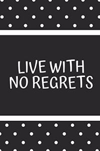 Live with No Regrets