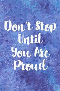 Don't Stop Until You Are Proud