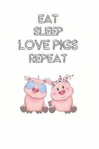 Eat Sleep Love Pigs Repeat
