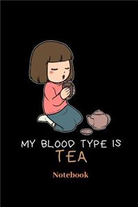 My Blood Type Is Tea Notebook