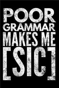 Poor grammar makes me SIC