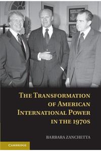 Transformation of American International Power in the 1970s