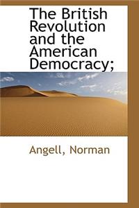 The British Revolution and the American Democracy;