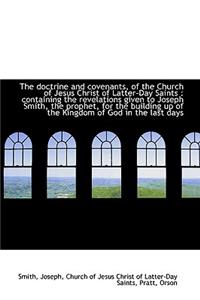 The Doctrine and Covenants, of the Church of Jesus Christ of Latter-Day Saints
