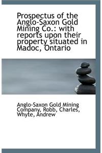 Prospectus of the Anglo-Saxon Gold Mining Co.