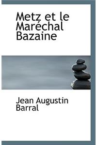 Metz Et Le Marechal Bazaine
