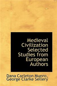 Medieval Civilization Selected Studies from European Authors