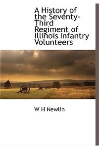 History of the Seventy-Third Regiment of Illinois Infantry Volunteers