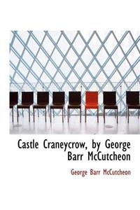 Castle Craneycrow, by George Barr McCutcheon