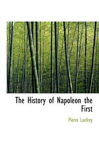 The History of Napoleon the First