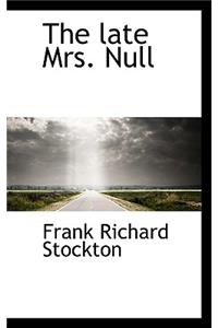 The Late Mrs. Null