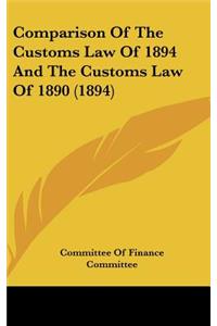 Comparison Of The Customs Law Of 1894 And The Customs Law Of 1890 (1894)