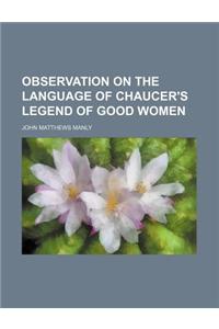 Observation on the Language of Chaucer's Legend of Good Women