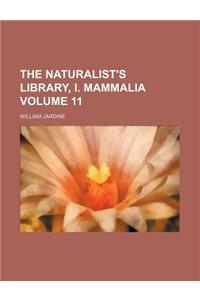 The Naturalist's Library, I. Mammalia Volume 11
