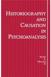 Historiography and Causation in Psychoanalysis