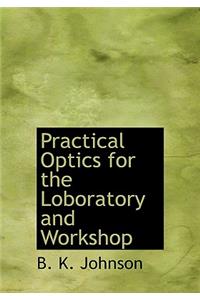 Practical Optics for the Loboratory and Workshop