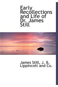 Early Recollections and Life of Dr. James Still