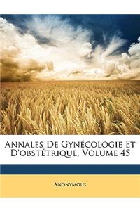 Annales de Gynecologie Et D'Obstetrique, Volume 45