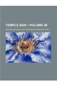 Temple Bar (Volume 40)