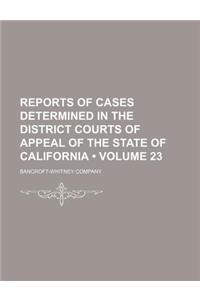 Reports of Cases Determined in the District Courts of Appeal of the State of California (Volume 23)