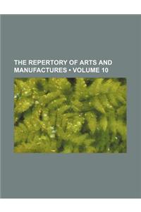 The Repertory of Arts and Manufactures (Volume 10)