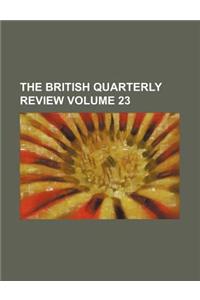 The British Quarterly Review Volume 23