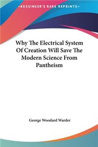 Why The Electrical System Of Creation Will Save The Modern Science From Pantheism