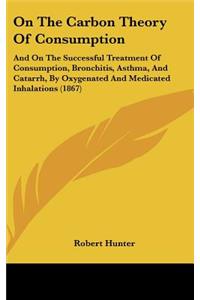 On the Carbon Theory of Consumption